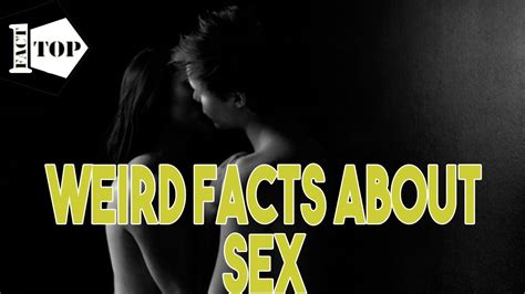 10 weird facts about sex youtube