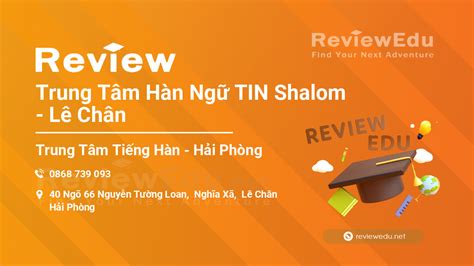 Review Trung Tâm Hàn Ngữ Tin Shalom Lê Chân Hải Phòng Reviewedu