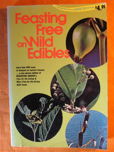Feasting Free On Wild Edibles A One Volume Edition Of Free For The