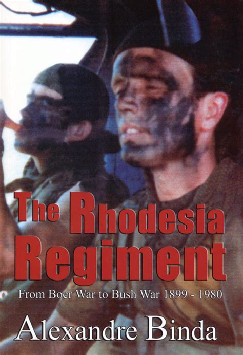 The Rhodesia Regiment From Boer War Bush War 1899 1980 Alexandre Binda