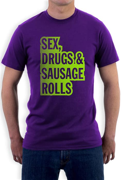 Sex Drugs And Sausage Rolls T Shirt Party Funny Dope Swag Neon College