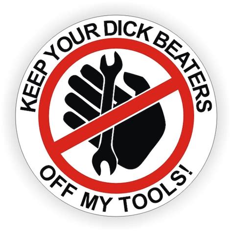 3x Keep Your Dick Beaters Off My Tools Funny Hard Hat Stickers