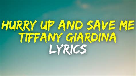 Tiffany Giardina Hurry Up And Save Me Lyrics Youtube