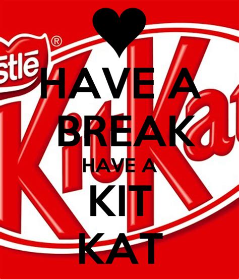 Android kitkat was a mixed bag, too: HAVE A BREAK HAVE A KIT KAT - KEEP CALM AND CARRY ON Image ...