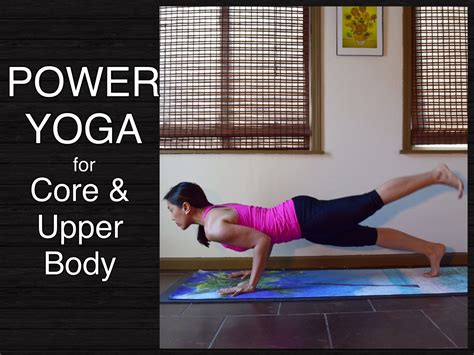 Power Vinyasa Yoga For Core And Upper Body Strength 30 Minutes Power