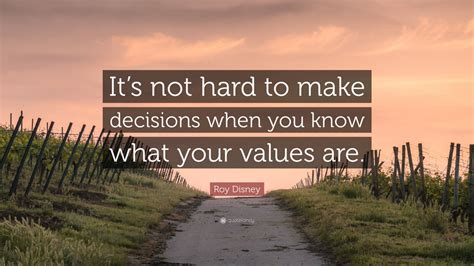 Roy Disney Quote Its Not Hard To Make Decisions When You Know What