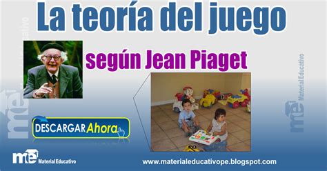 La Teoría Del Juego Según Jean Piaget Materiales Educativos Gratis