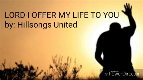 Lord I Offer My Life To You By Hillsongs United Youtube