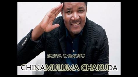 Skeffa Chimoto Chinamuluma Chakuda Full Album Youtube