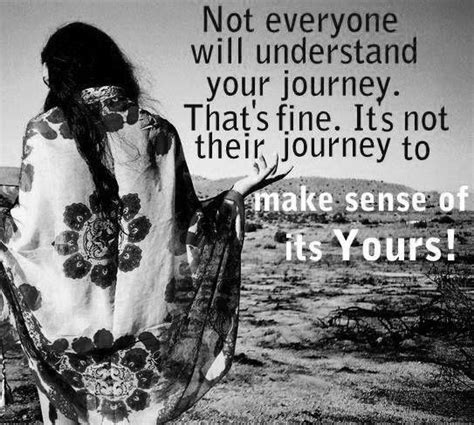 Not Everyone Will Understand Your Journey Thats Fine Its Not