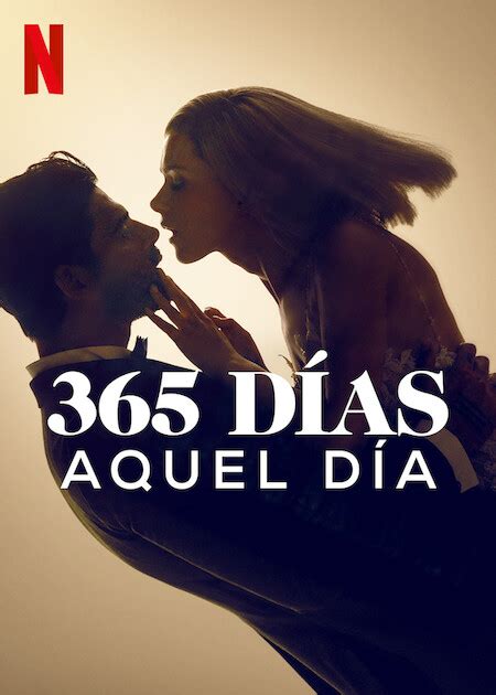 365 Días Aquel Día Sinopsis Reparto Tráiler Y Resumen De La Película