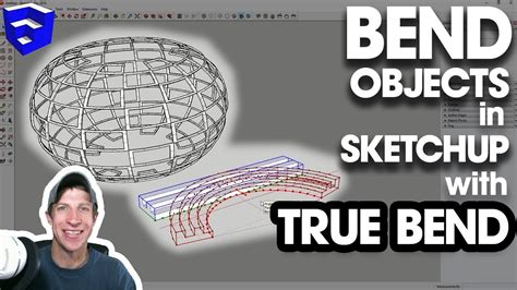 Bend Objects In Sketchup With Truebend By Thom Thom The Sketchup