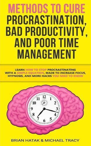 Methods To Cure Procrastination Bad Productivity And Poor Time Management Learn How To Stop