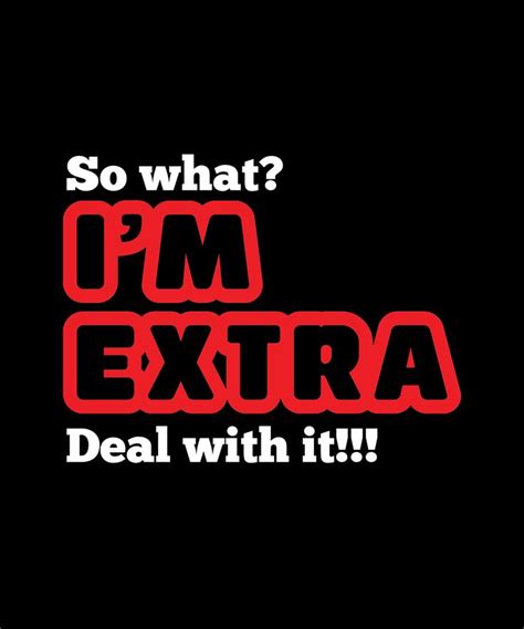 So What Im Extra Premium T Shirt By Orangeartista Colorful Tee T