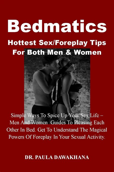 Bedmatics Hottest Sexforeplay Tips For Both Men And Women Simple Ways To Spice Up Your Sex Life