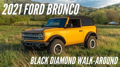 2021 Ford Bronco Black Diamond Walk Around Video Bronco Nation