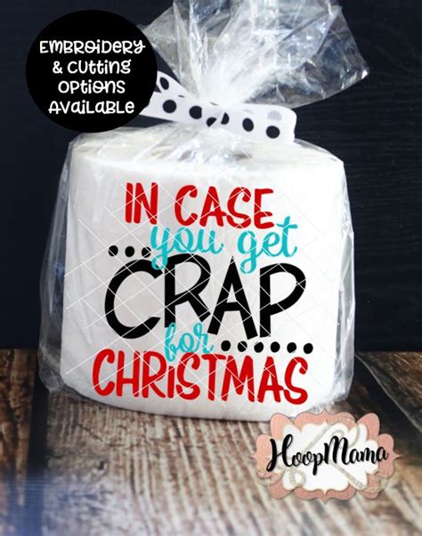 In Case You Get Crap For Christmas Embroidery And Cutting Options Hoopmama