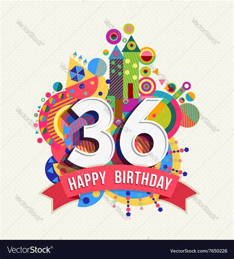 Happy Birthday 36 Year Greeting Card Poster Color Vector Image