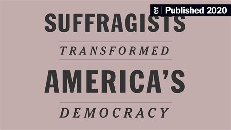 Suffrage At 100 A Visual History The New York Times