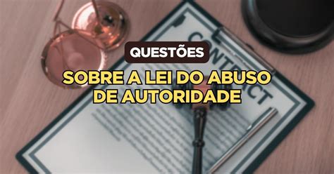 Questões Sobre Abuso De Autoridade