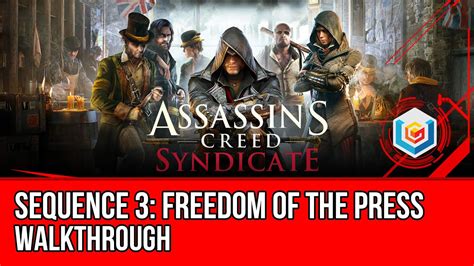 Assassin S Creed Syndicate Walkthrough Sequence 3 Freedom Of The Press