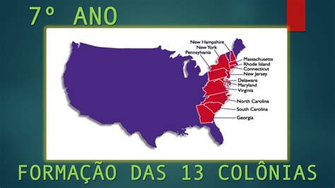 AULA DE HISTÓRIA 7º ANO AS 13 COLÔNIAS INGLESAS E O INÍCIO DA