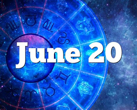 June 23 zodiac sign and meaning: June 20 Birthday horoscope - zodiac sign for June 20th