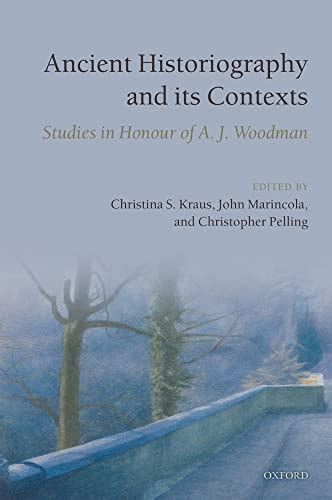 Ancient Historiography And Its Contexts Studies In Honour Of A J