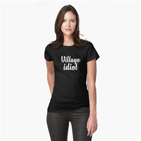 Village Idiot T Shirt By Rossco Redbubble