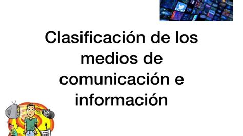 Clasificación De Los Medios De Comunicación E Información 1 D Tv