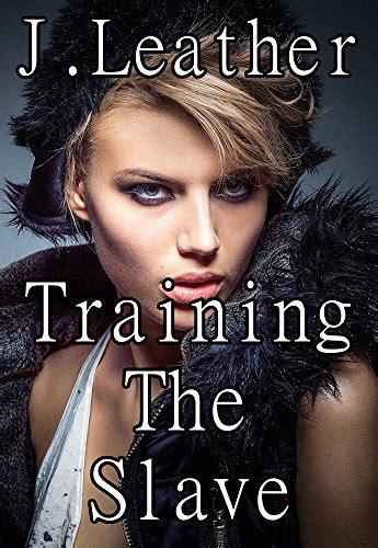 Training The Slave Bdsm Billionaire Alpha Male Mmf Erotica Short Story By J Leather Goodreads