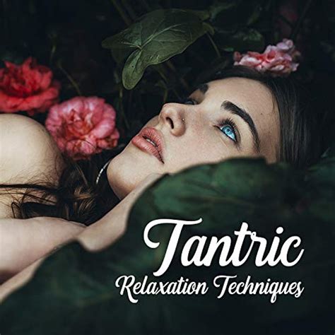 Tantric Relaxation Techniques Tantric Love Methods Digital Music