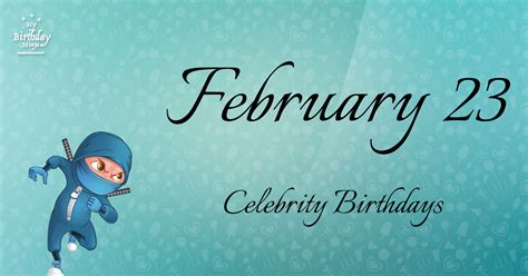 Who Shares My Birthday Feb 23 Celebrity Birthdays No One Tells You About