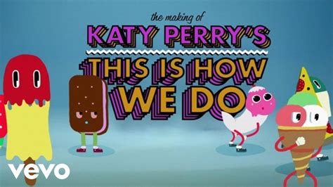 Katy Perry Making Of The “this Is How We Do” Music Video Youtube