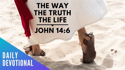 I Am The Way The Truth And The Life John 146 Daily Devotional