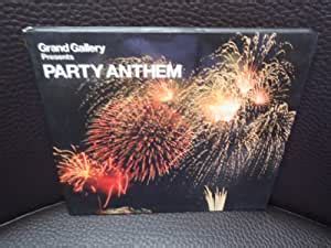 Amazon co jp Grand Gallery presents PARTY ANTHEM ミュージック