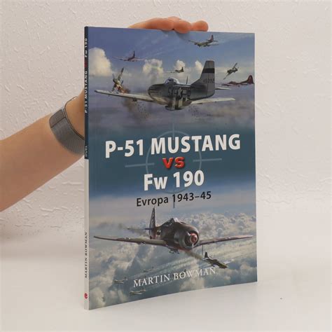 P 51 Mustang Vs Fw 190 Bowman Martin Knihobot Sk