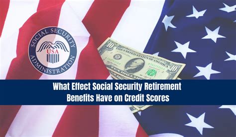 What Effect Social Security Retirement Benefits Have On Credit Scores