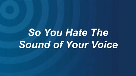 So You Hate The Sound Of Your Voice Youtube