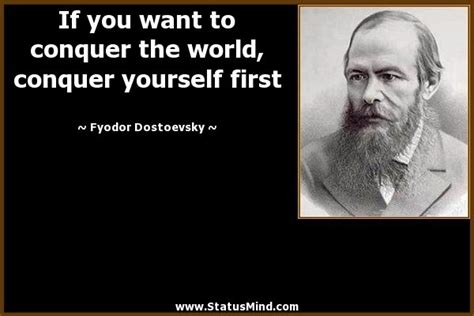 If You Want Toconquer The Worldconquer Yourself Firstfyodor