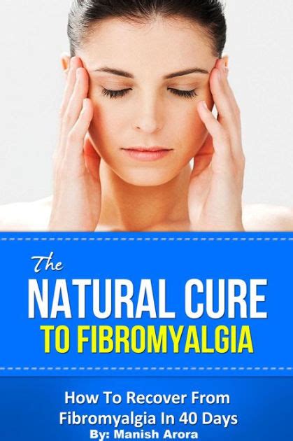 The Natural Cure To Fibromyalgia How To Recover From Fibromyalgia In