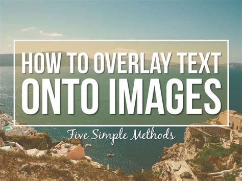 How To Overlay Text On Images 5 Simple Methods Overlays Image