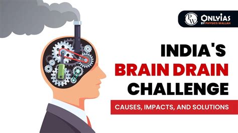 Indias Brain Drain Challenge Causes Impacts And Solutions Pwonlyias