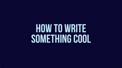 How To Write Something Cool Youtube
