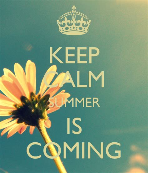 Keep Calm Summer Is Coming Pictures Photos And Images For Facebook Tumblr Pinterest And Twitter