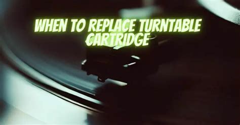 When To Replace Turntable Cartridge All For Turntables