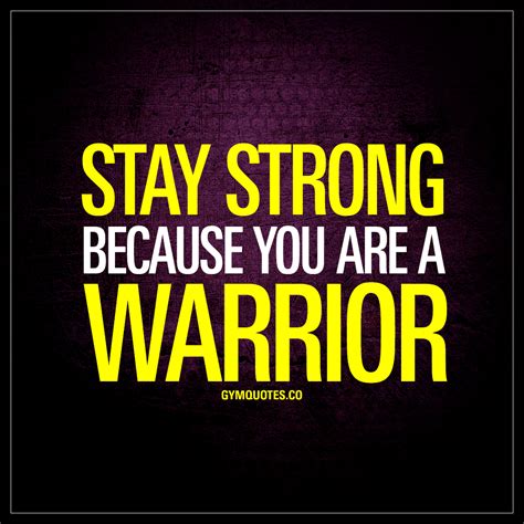 Stay Strong Because You Are A Warrior Motivational Gym Quotes