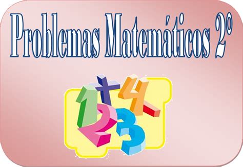 Gracias a ellos tiene lugar la cognición, que nos posibilita conocer el mundo. Problemas matemáticos para segundo grado de primaria ...