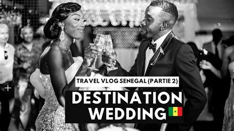 🇸🇳 Travel Vlog Senegal Destination Wedding 24 Mon Mariage Au