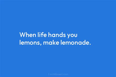 Quote When Life Hands You Lemons Make Lemonade Coolnsmart
